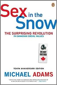 Sex in the Snow The Surprising Revolution In Canadian Social Values