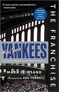 The Franchise New York Yankees A Curated History of the Bronx Bombers