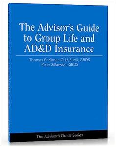 The Advisor’s Guide to Group Life and AD&D Insurance