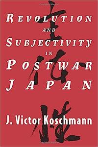 Revolution and Subjectivity in Postwar Japan
