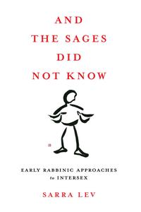And the Sages Did Not Know Early Rabbinic Approaches to Intersex