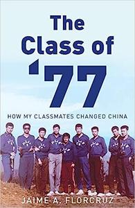 The Class of ’77 How My Classmates Changed China