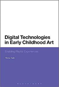 Digital Technologies in Early Childhood Art Enabling Playful Experiences