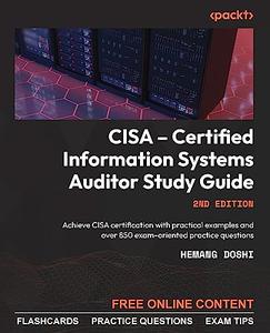 CISA – Certified Information Systems Auditor Study Guide Achieve CISA certification with practical examples, 2nd Edition