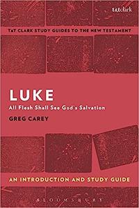 Luke An Introduction and Study Guide All Flesh Shall See God’s Salvation
