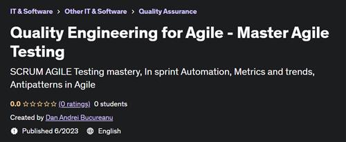 Quality Engineering for Agile - Master Agile Testing