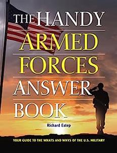 The Handy Armed Forces Answer Book Your Guide to the Whats and Whys of the U.S. Military