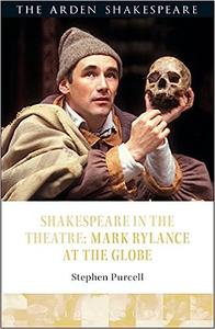Shakespeare in the Theatre Mark Rylance at the Globe