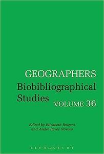 Geographers Biobibliographical Studies, Volume 36