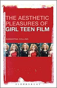 The Aesthetic Pleasures of Girl Teen Film