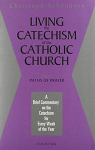 Living the Catechism of the Catholic Church, Vol. 4 Paths of Prayer