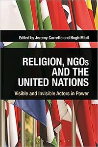 Religion, NGOs and the United Nations Visible and Invisible Actors in Power