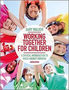Working Together for Children A Critical Introduction to Multi-Agency Working Ed 2