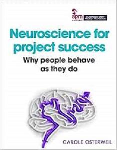 Neuroscience for project success Why people behave as they do