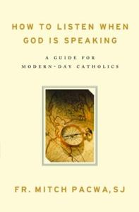 How to Listen When God Is Speaking A Guide for Modern-Day Catholics