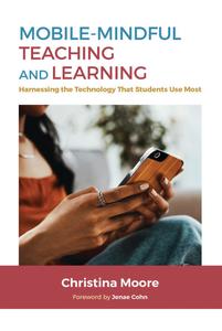 Mobile-Mindful Teaching and Learning Harnessing the Technology That Students Use Most