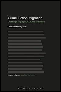 Crime Fiction Migration Crossing Languages, Cultures and Media