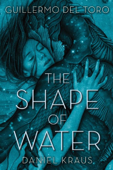 The Shape of Water by Guillermo Del Toro, Daniel Kraus Eb27b0965557758eec5a96cf9cfd1c0f