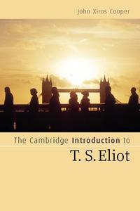 The Cambridge Introduction to T. S. Eliot (Cambridge Introductions to Literature)
