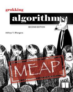 Grokking Algorithms, Second Edition (MEAP V01)