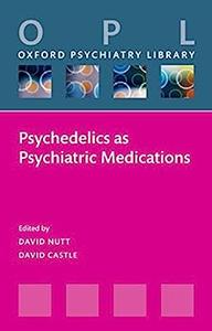 Psychedelics as Psychiatric Medications