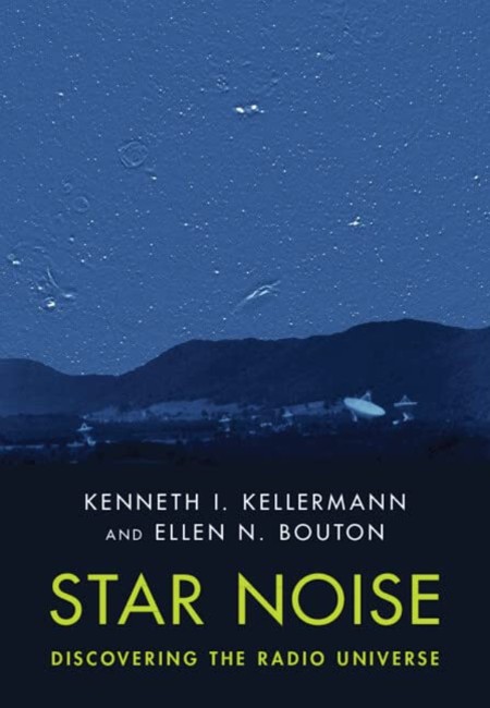 Star Noise  Discovering the Radio Universe by Kenneth I Kellermann PDF