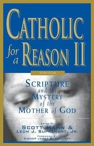 Catholic for a Reason II Scripture and the Mystery of the Mother of God