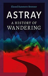 Astray A History of Wandering