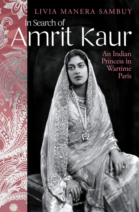 In Search of Amrit Kaur - An Indian Princess in Wartime Paris 58a1b3dd47c3e824b2afabb09e001f60
