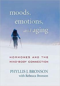 Moods, Emotions, and Aging Hormones and the Mind-Body Connection