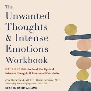 The Unwanted Thoughts and Intense Emotions Workbook CBT and DBT Skills to Break the Cycle of Intrusive Thoughts [Audiobook]