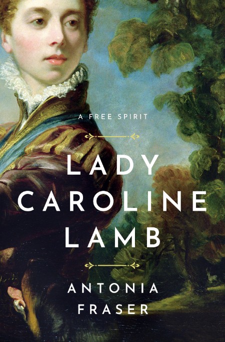 Lady Caroline Lamb  A Free Spirit by Antonia Fraser