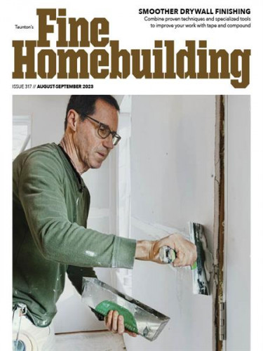 Fine Homebuilding - Issue 317 2023