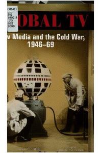 Global TV New Media and the Cold War, 1946-69