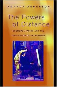 The Powers of Distance Cosmopolitanism and the Cultivation of Detachment