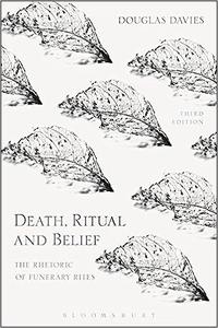 Death, Ritual and Belief The Rhetoric of Funerary Rites Ed 3
