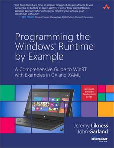 Programming the Windows Runtime by Example A Comprehensive Guide to WinRT with Examples in C# and XAML