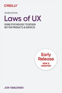 Laws of UX, 2nd Edition (Second Early Release)