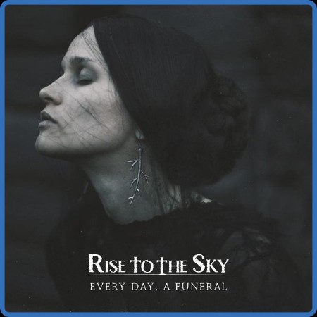 Rise to the Sky  Every Day, A Funeral 2022-05-06