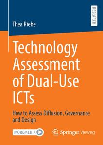Technology Assessment of Dual–Use ICTs How to Assess Diffusion, Governance and Design