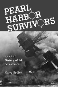 Pearl Harbor Survivors An Oral History of 24 Servicemen
