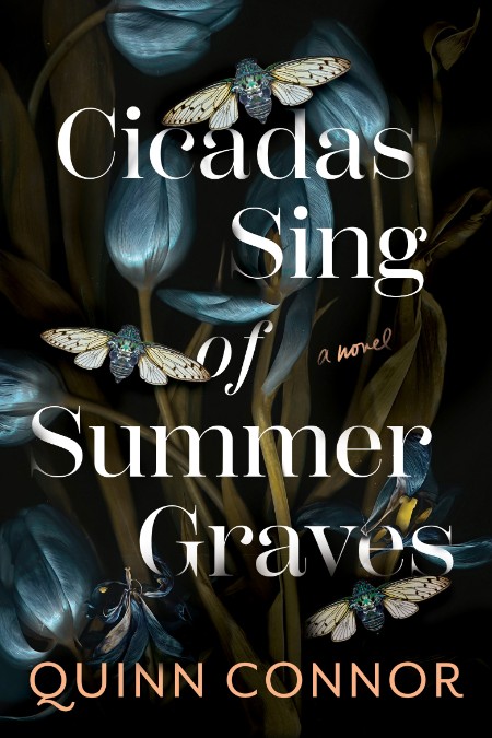 Cicadas Sing of Summer Graves by Quinn Connor
