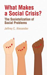 What Makes a Social Crisis The Societalization of Social Problems