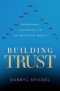 Building Trust Exceptional Leadership in an Uncertain World