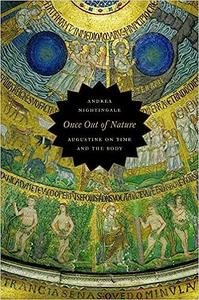 Once Out of Nature Augustine on Time and the Body