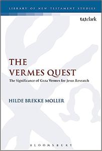 The Vermes Quest The Significance of Geza Vermes for Jesus Research