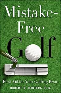 Mistake–Free Golf First Aid for Your Golfing Brain