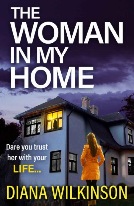 The Woman in My Home by Diana Wilkinson
