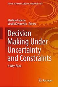 Decision Making Under Uncertainty and Constraints A Why–Book