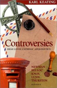 Controversies High Level Catholic Apologetics – Newman, Belloc, Knox, Lunn, Thurston